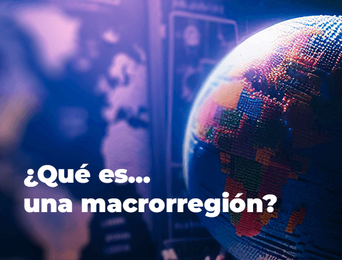 ¿Qué es... una Macrorregión?